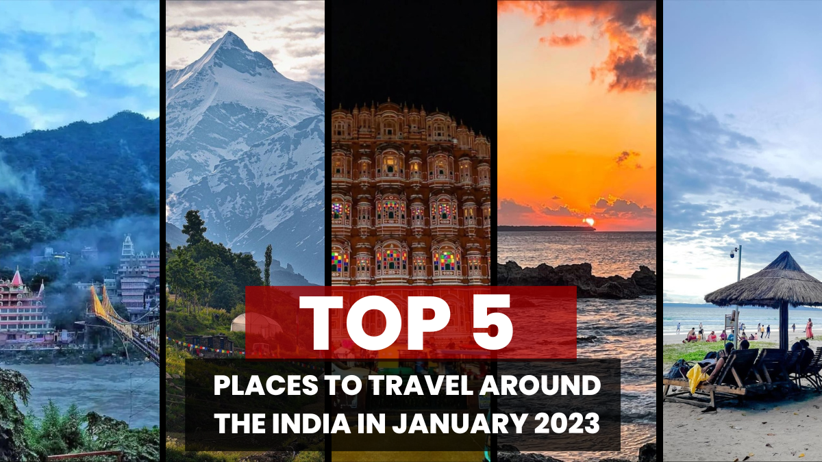 You are currently viewing Exploring the Best of India in January 2023: A Comprehensive Travel Guide